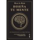 diseña tu mente. los...